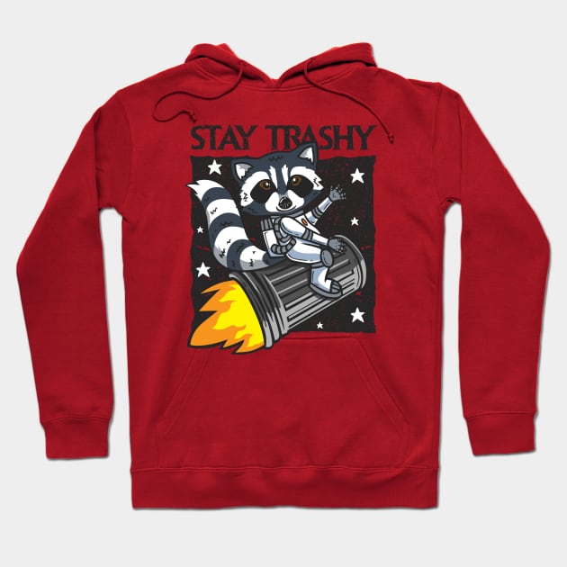 Stay Trashy Hoodie by RCM Graphix